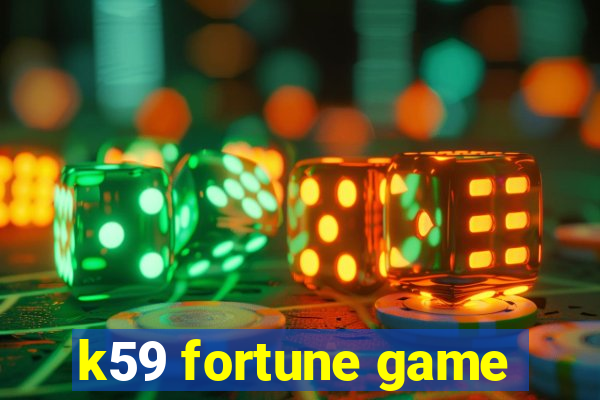 k59 fortune game